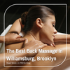 The Best Back Massage In Williamsburg, Brooklyn