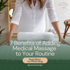 7 Benefits of Adding Medical Massage to Your Routine