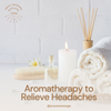 Aromatherapy to Relieve Headaches