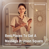 Best Places To Get A Massage In Union Square