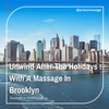 Unwind After The Holidays With A Massage In Brooklyn