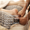 Can Massage Therapy Help You with Chronic Pain Management?