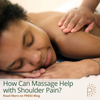 How Can Massage Help with Shoulder Pain?
