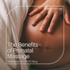 The Benefits of Prenatal Massage
