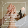 Will massage therapy actually help with my specific issue?